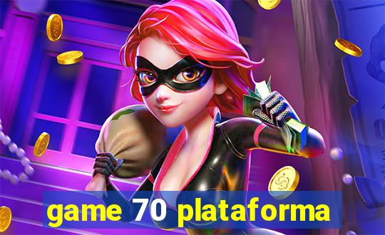 game 70 plataforma